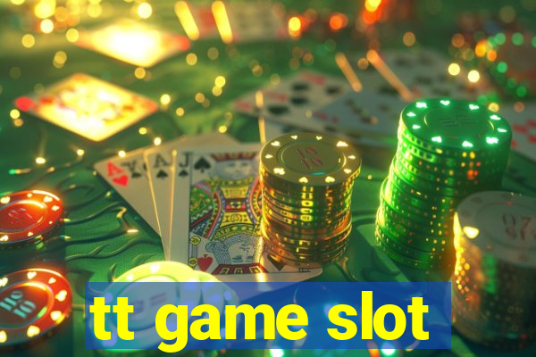 tt game slot